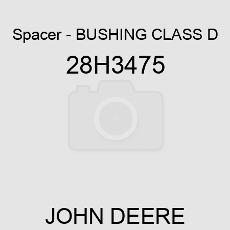 Spacer - BUSHING, CLASS D 28H3475