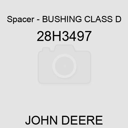Spacer - BUSHING, CLASS D 28H3497
