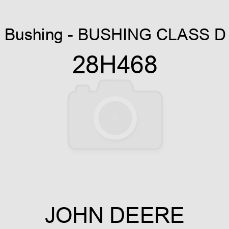 Bushing - BUSHING, CLASS D 28H468