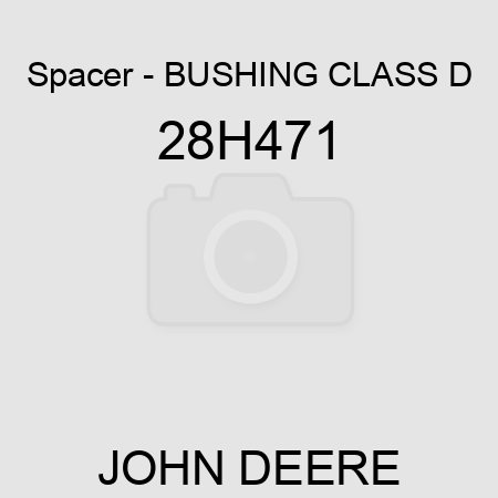 Spacer - BUSHING, CLASS D 28H471