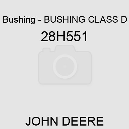 Bushing - BUSHING, CLASS D 28H551