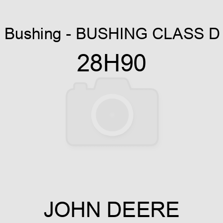 Bushing - BUSHING, CLASS D 28H90