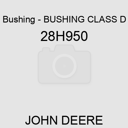Bushing - BUSHING, CLASS D 28H950