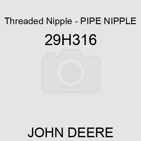 Threaded Nipple - PIPE NIPPLE 29H316
