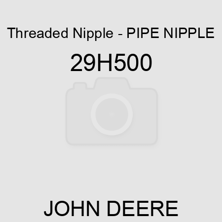 Threaded Nipple - PIPE NIPPLE 29H500