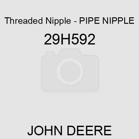 Threaded Nipple - PIPE NIPPLE 29H592