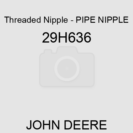 Threaded Nipple - PIPE NIPPLE 29H636