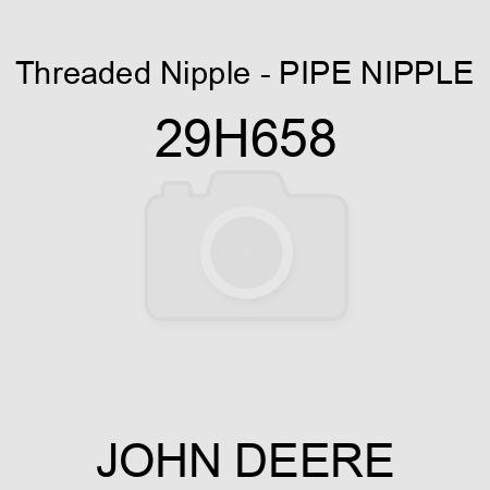 Threaded Nipple - PIPE NIPPLE 29H658