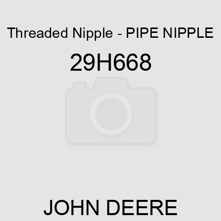 Threaded Nipple - PIPE NIPPLE 29H668
