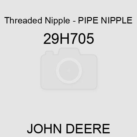 Threaded Nipple - PIPE NIPPLE 29H705