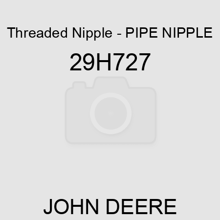Threaded Nipple - PIPE NIPPLE 29H727