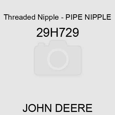 Threaded Nipple - PIPE NIPPLE 29H729
