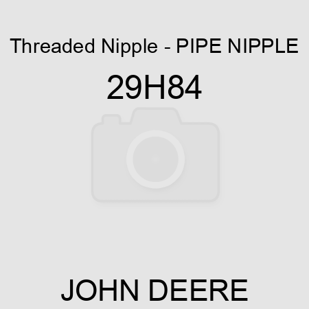 Threaded Nipple - PIPE NIPPLE 29H84