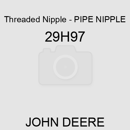 Threaded Nipple - PIPE NIPPLE 29H97