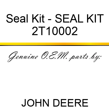 Seal Kit - SEAL KIT 2T10002