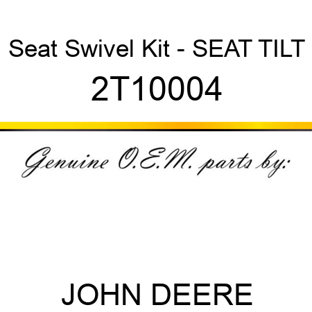 Seat Swivel Kit - SEAT TILT 2T10004