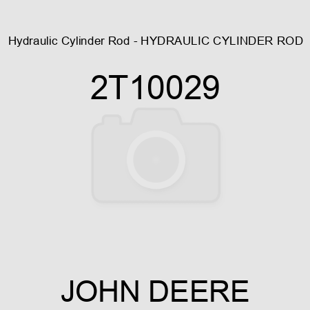 Hydraulic Cylinder Rod - HYDRAULIC CYLINDER ROD 2T10029