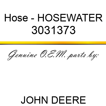 Hose - HOSE,WATER 3031373