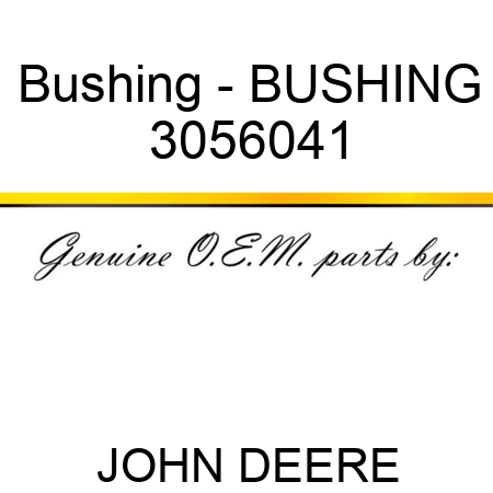 Bushing - BUSHING 3056041