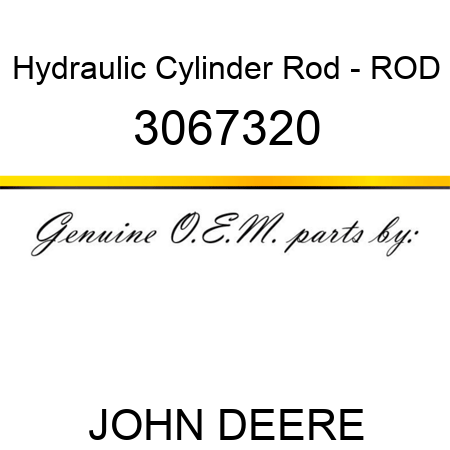 Hydraulic Cylinder Rod - ROD 3067320