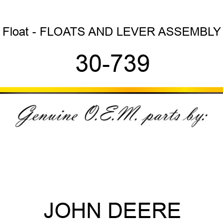 Float - FLOATS AND LEVER ASSEMBLY 30-739