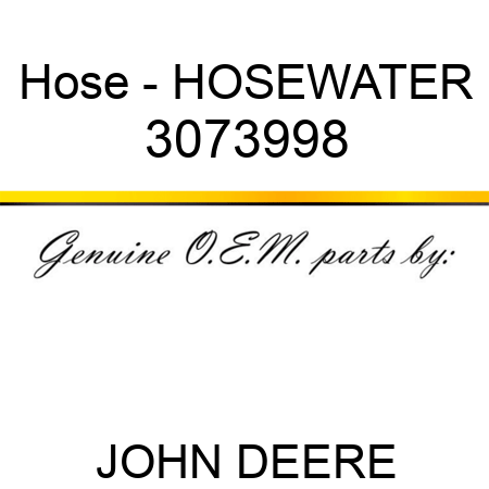Hose - HOSE,WATER 3073998