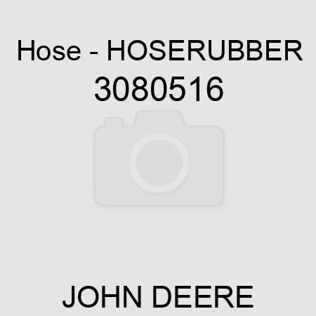 Hose - HOSE,RUBBER 3080516