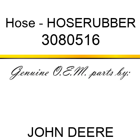 Hose - HOSE,RUBBER 3080516