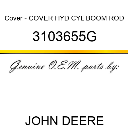 Cover - COVER, HYD CYL BOOM ROD 3103655G