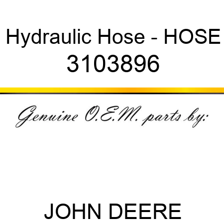 Hydraulic Hose - HOSE 3103896