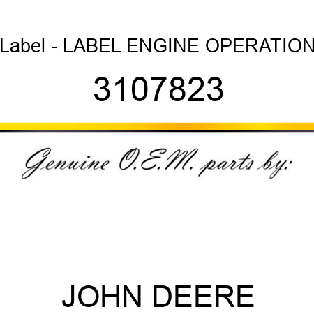 Label - LABEL, ENGINE OPERATION 3107823