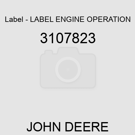 Label - LABEL, ENGINE OPERATION 3107823