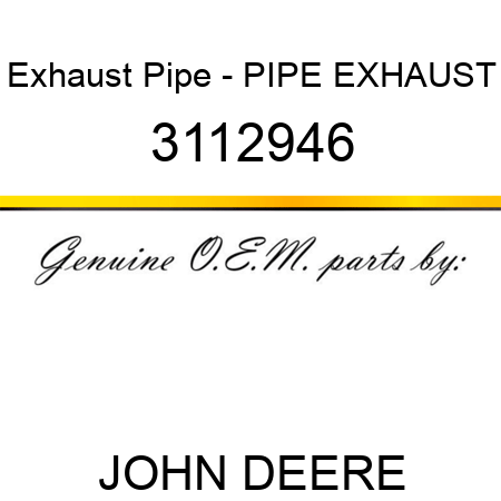 Exhaust Pipe - PIPE, EXHAUST 3112946