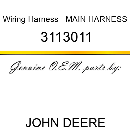 Wiring Harness - MAIN HARNESS 3113011