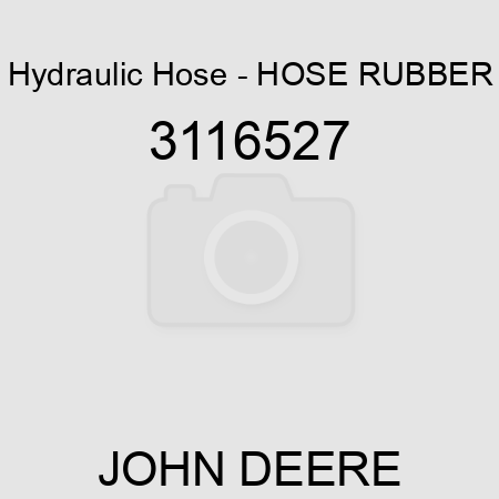 Hydraulic Hose - HOSE, RUBBER 3116527