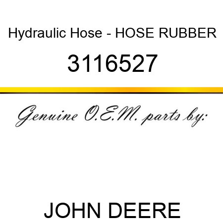 Hydraulic Hose - HOSE, RUBBER 3116527