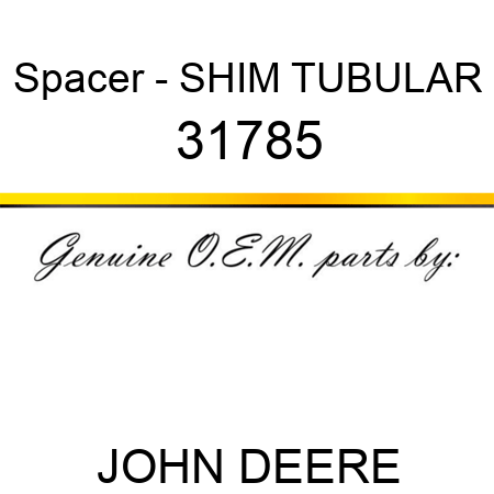 Spacer - SHIM, TUBULAR 31785