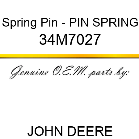 Spring Pin - PIN, SPRING 34M7027