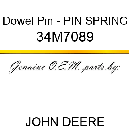 Dowel Pin - PIN, SPRING 34M7089