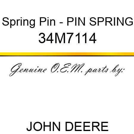 Spring Pin - PIN, SPRING 34M7114