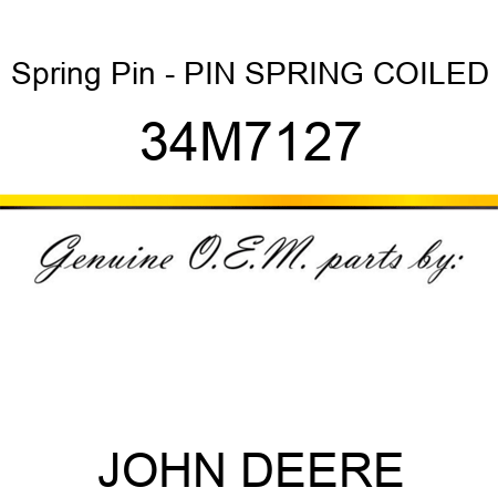 Spring Pin - PIN, SPRING, COILED 34M7127