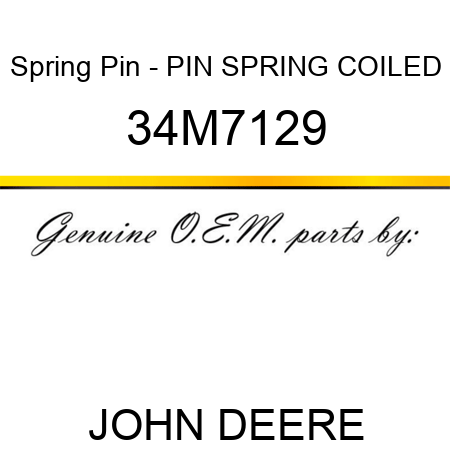 Spring Pin - PIN, SPRING, COILED 34M7129