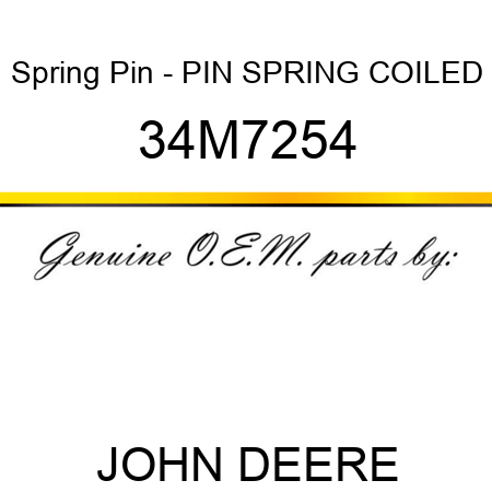 Spring Pin - PIN, SPRING, COILED 34M7254
