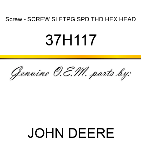 Screw - SCREW, SLFTPG, SPD THD, HEX HEAD 37H117