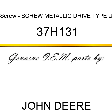 Screw - SCREW, METALLIC DRIVE, TYPE U 37H131