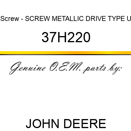 Screw - SCREW, METALLIC DRIVE, TYPE U 37H220