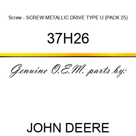 Screw - SCREW, METALLIC DRIVE TYPE U (PACK 25) 37H26