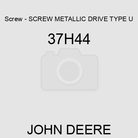 Screw - SCREW, METALLIC DRIVE, TYPE U 37H44
