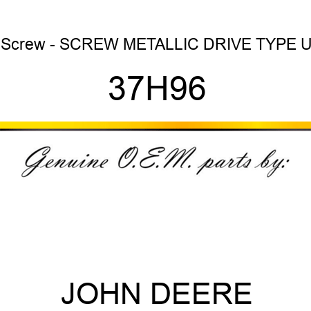 Screw - SCREW, METALLIC DRIVE, TYPE U 37H96