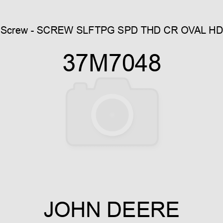 Screw - SCREW, SLFTPG, SPD THD, CR OVAL HD 37M7048